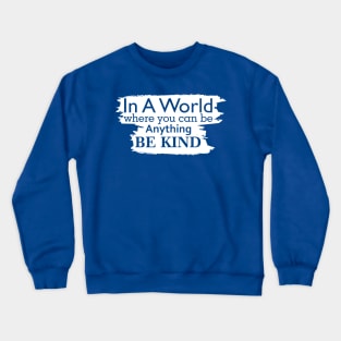 in a world where you can be anything be kind. harmony day Crewneck Sweatshirt